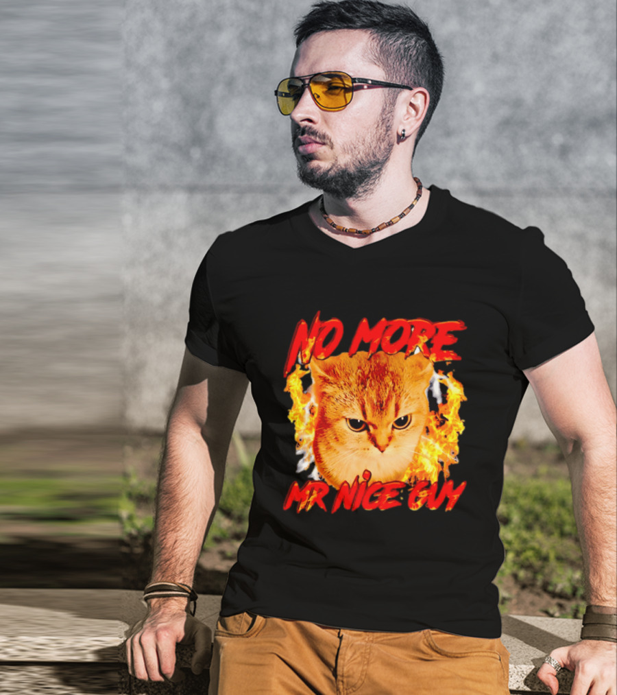 No More Mr Nice Guy Cat Surrounded By Flames T-Shirt