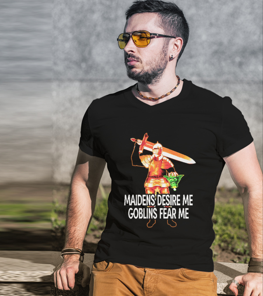 Maidens Desire Me Goblins Fear Me Knight With Sword And Goblin Head T-Shirt