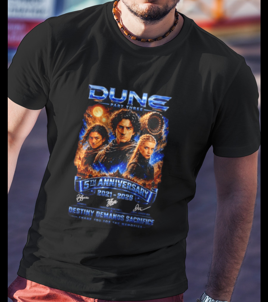 Dune Part Three 5th Anniversary 2021 2026 Destiny Demands Sacrifice Thank You For The Memories T-Shirt