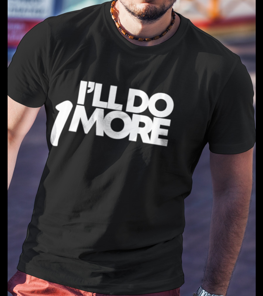 I'll Do 1 More Hardnox Fitness Motivation T-Shirt