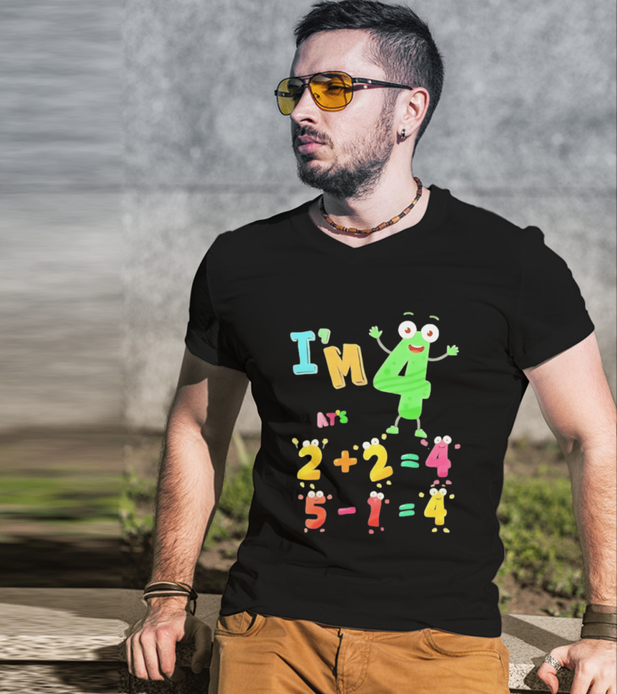 I'm 4 That's 2 Plus 2 Equals 4 And 5 Minus 1 Equals 4 T-Shirt