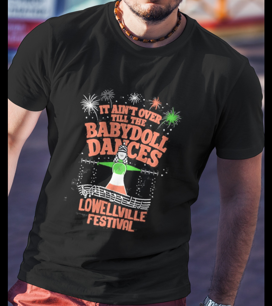 Lowellville Festival It Ain't Over Till The Babydoll Dances T-Shirt