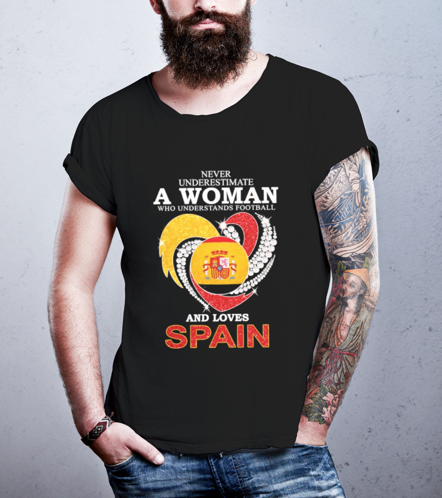 Never Underestimate A Woman Who Understands Football And Loves Spain T-Shirt