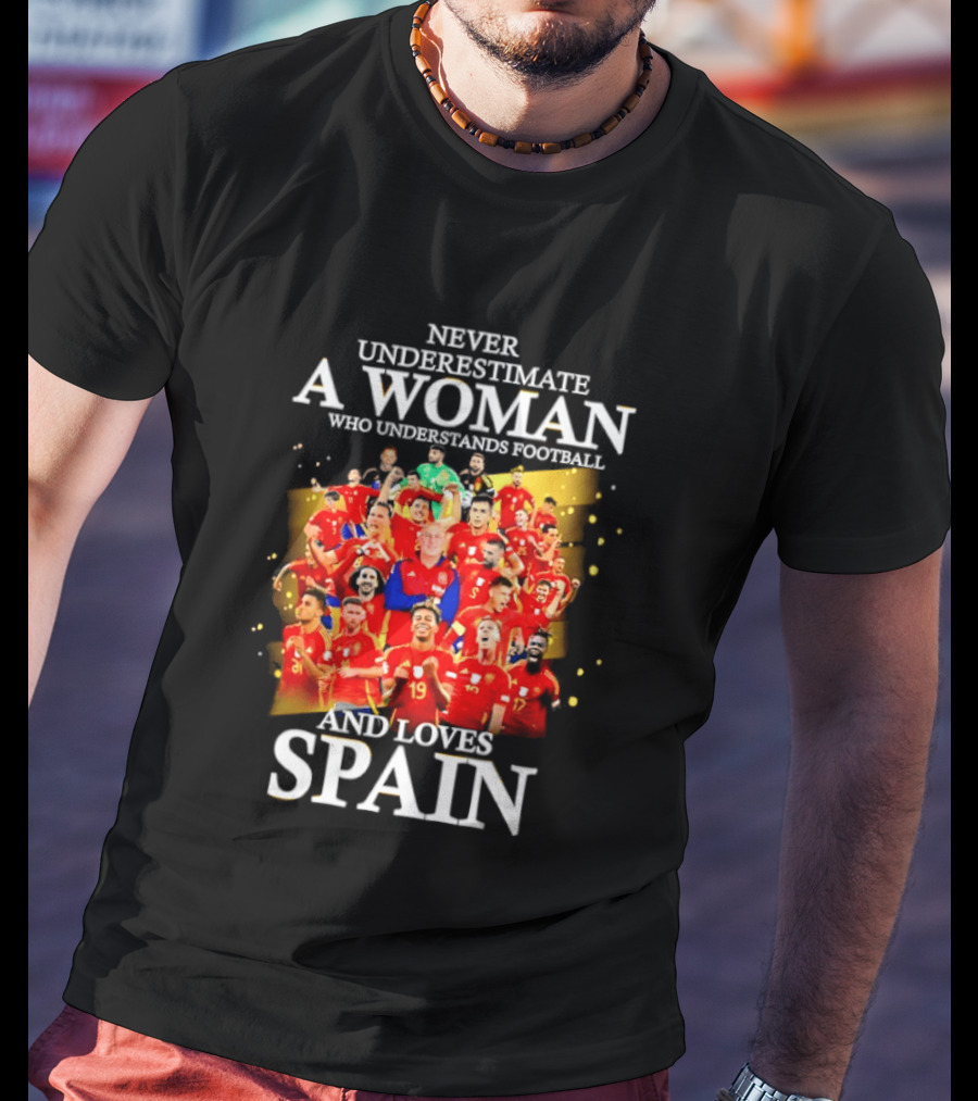 Never Underestimate A Woman Who Understands Football And Loves Spain T-Shirt