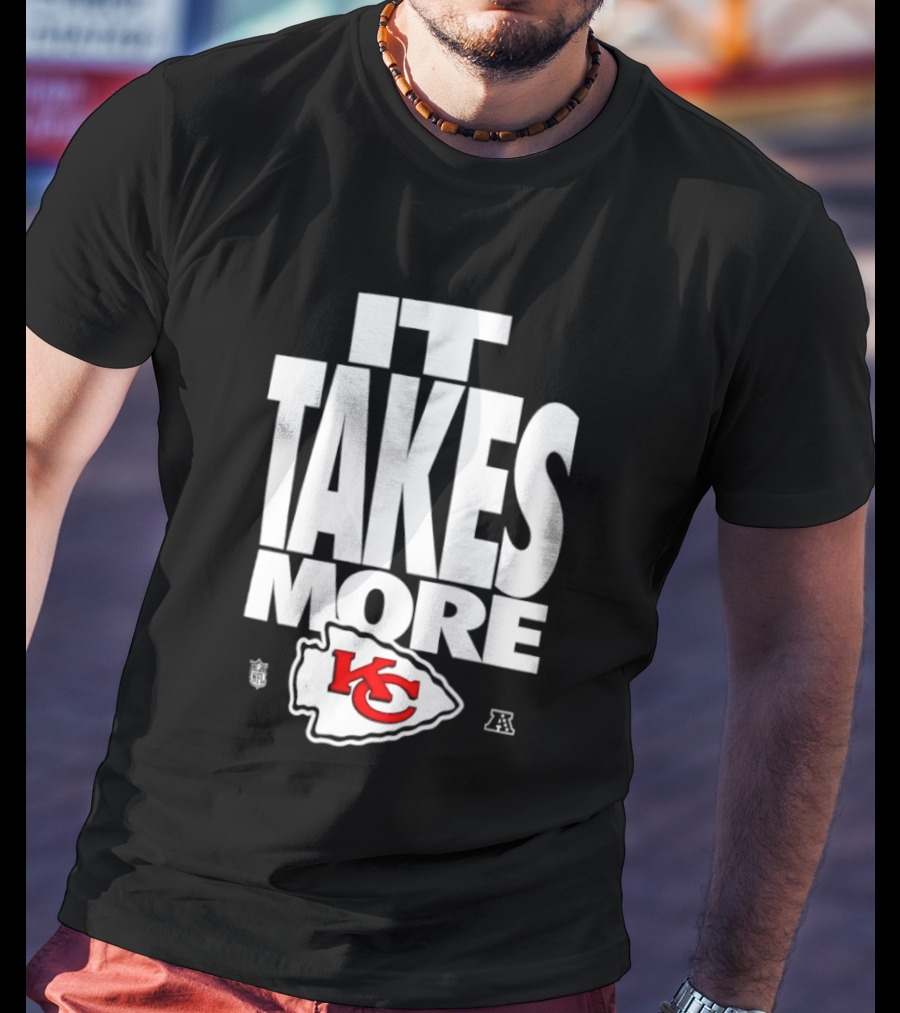 Kansas City Chiefs It Takes More KC Logo Training Camp AFC West Football T-Shirt