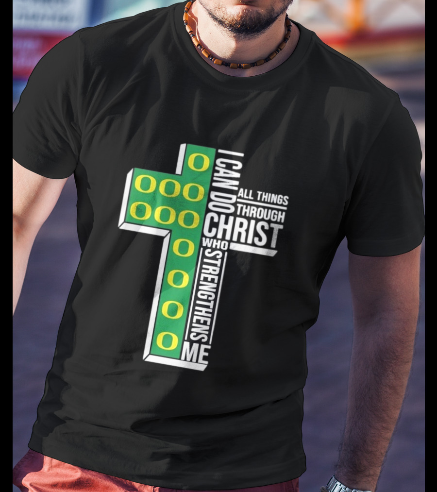 Oregon Ducks I Can Do All Things Through Christ Who Strengthens Me T-Shirt
