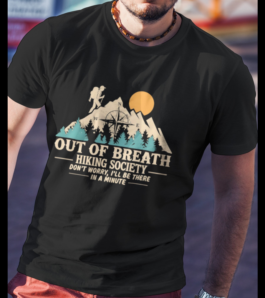 Out Of Breath Hiking Society Don't Worry I'll Be There In A Minute Mountain Sunset Adventure T-Shirt