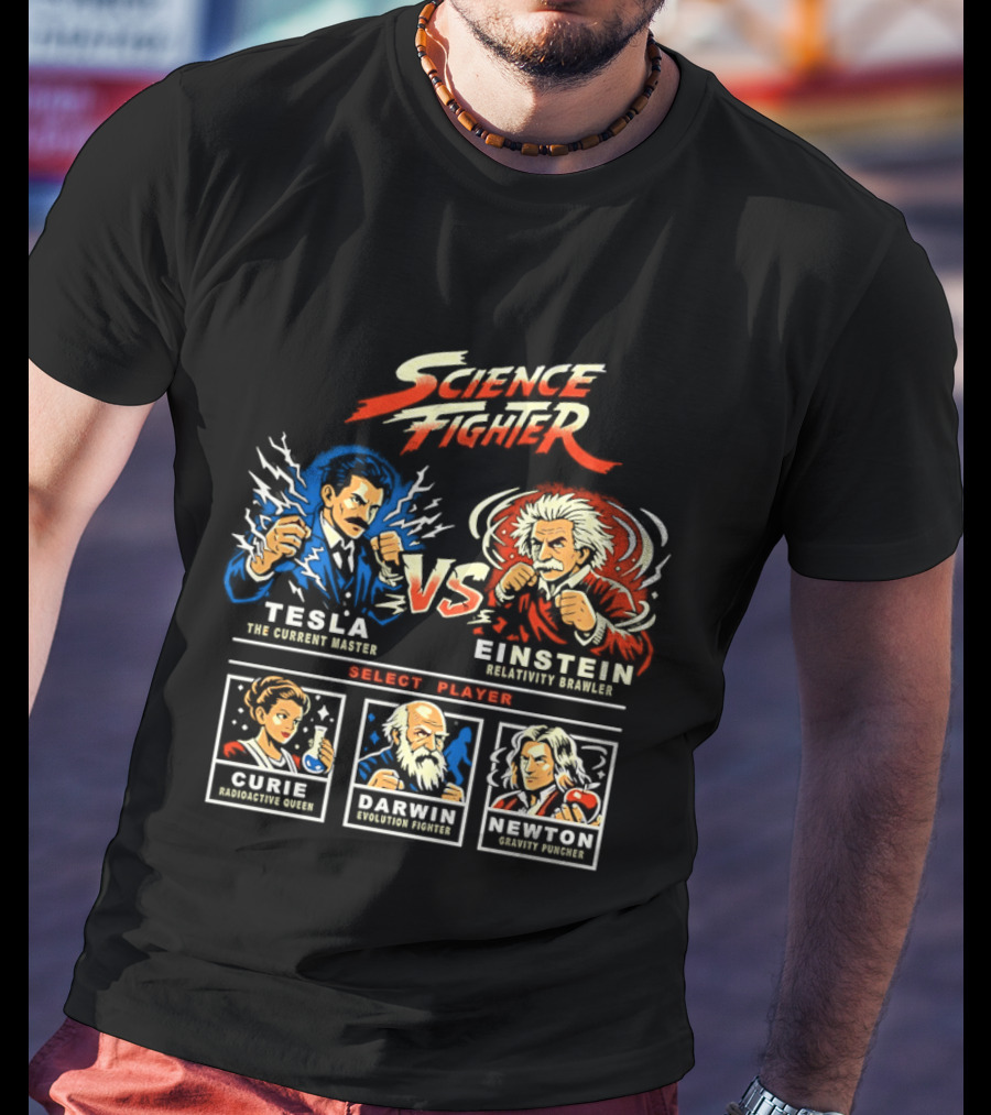 Science Fighter Tesla VS Einstein Select Player Curie Darwin Newton T-Shirt