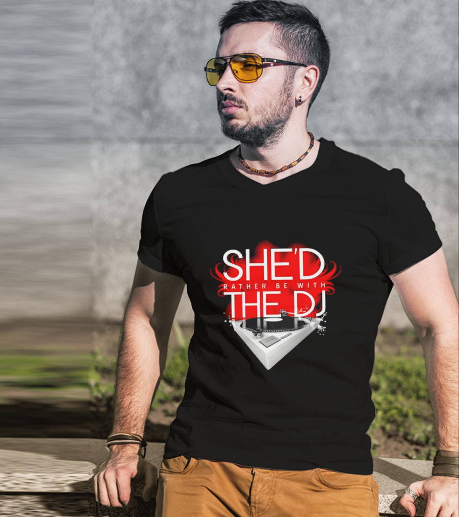 She'd Rather Be With The DJ Turntable Hardnox T-Shirt