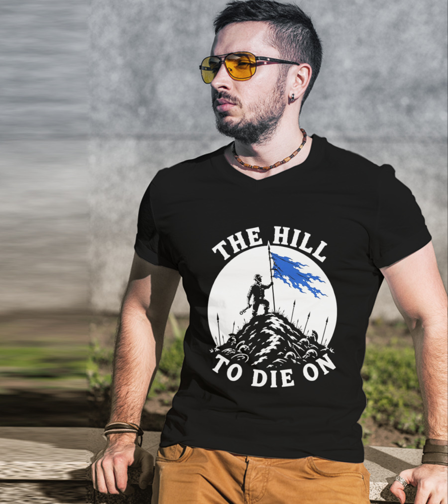 The Hill To Die On Warrior Worker Battlefield Flag T-Shirt