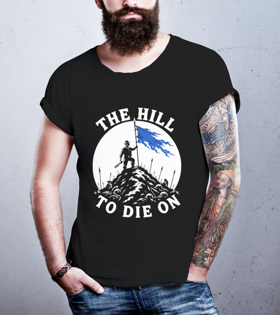 The Hill To Die On Warrior Worker Battlefield Flag T-Shirt