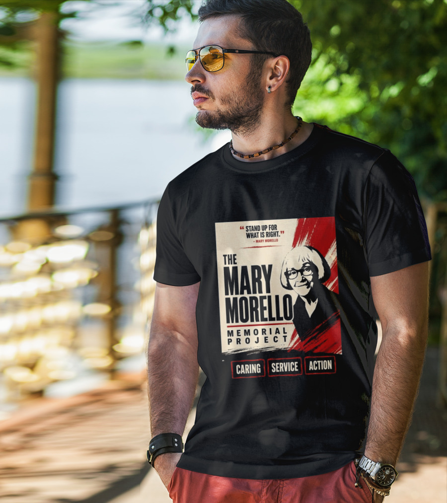 The Mary Morello Memorial Project Stand Up For What Is Right Caring Service Action T-Shirt