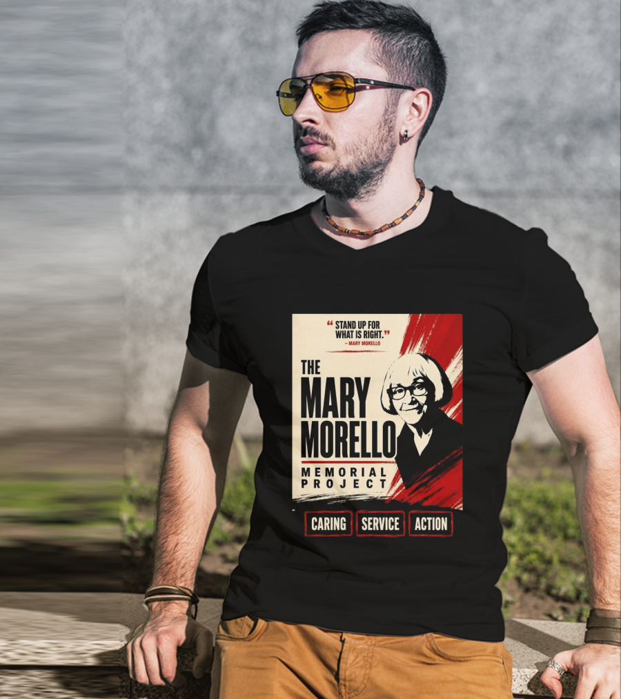 The Mary Morello Memorial Project Stand Up For What Is Right Caring Service Action T-Shirt