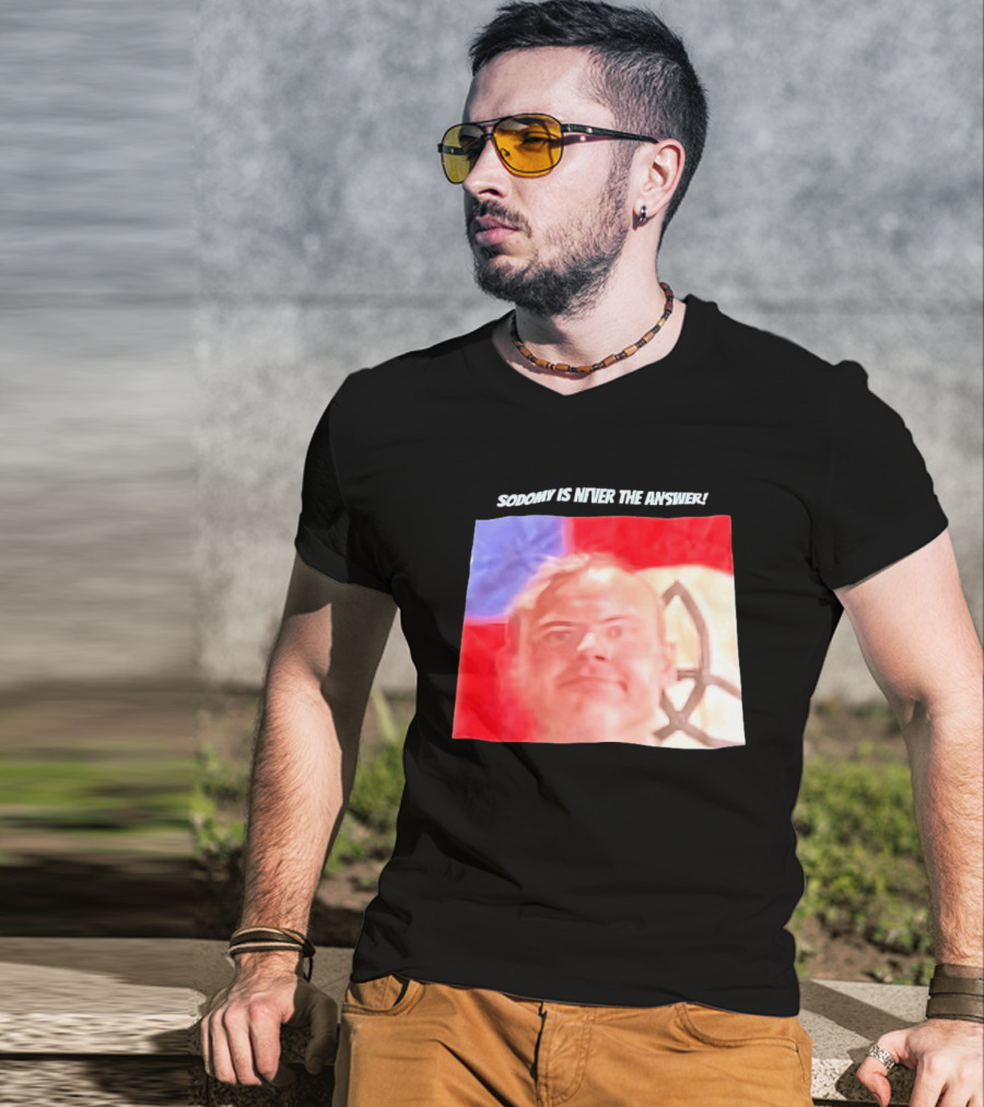 Sodomy Is Never The Answer Meme Face With Flag T-Shirt