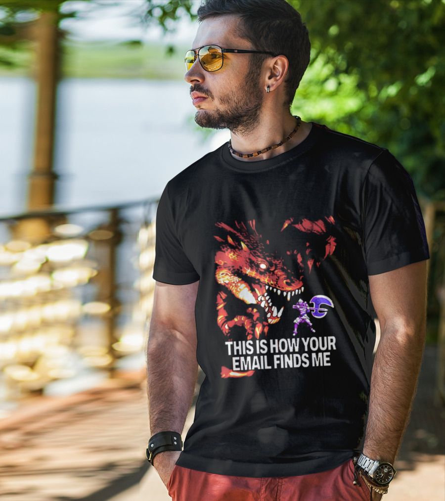 This Is How Your Email Finds Me Dragon Knight Fantasy Battle T-Shirt