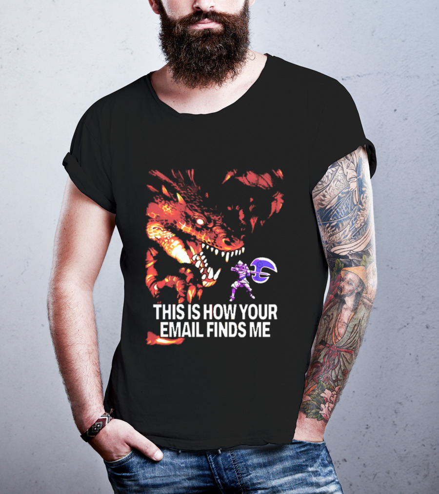 This Is How Your Email Finds Me Dragon Knight Fantasy Battle T-Shirt