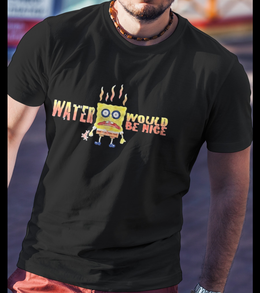 SpongeBob Water Would Be Nice Parched Meme T-Shirt