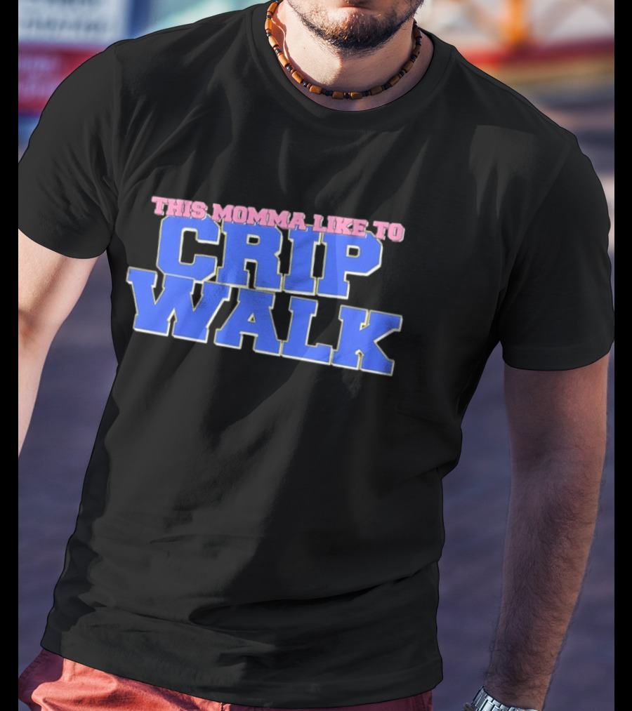This Momma Like To Crip Walk Hip Hop Dance T-Shirt