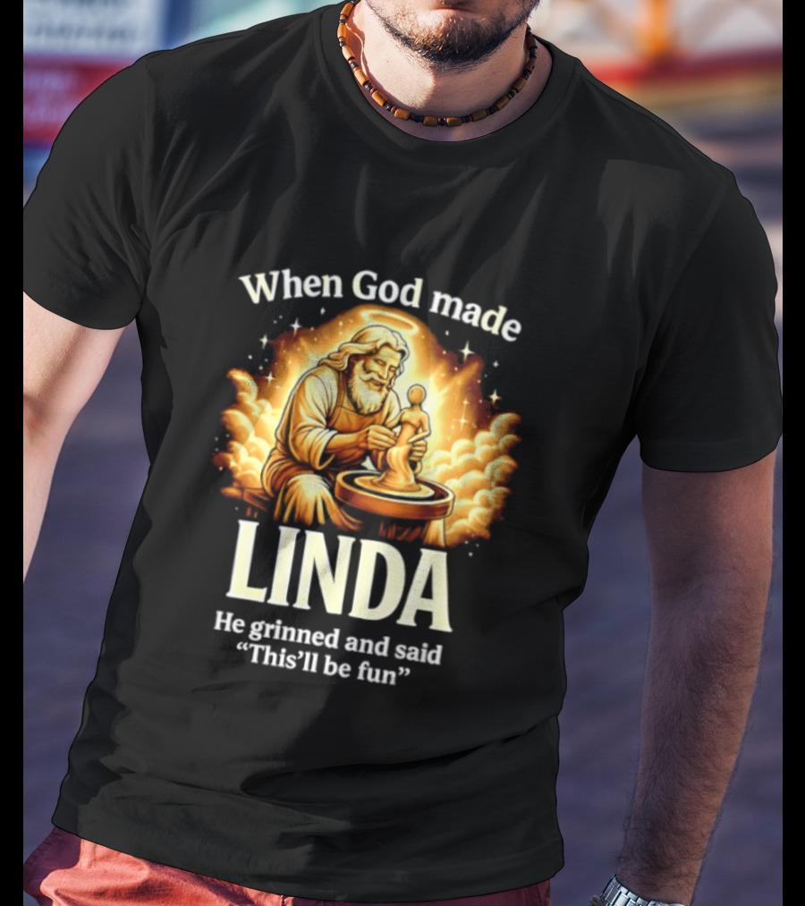 When God Made Linda He Grinned And Said This'll Be Fun Pottery Sculpting T-Shirt
