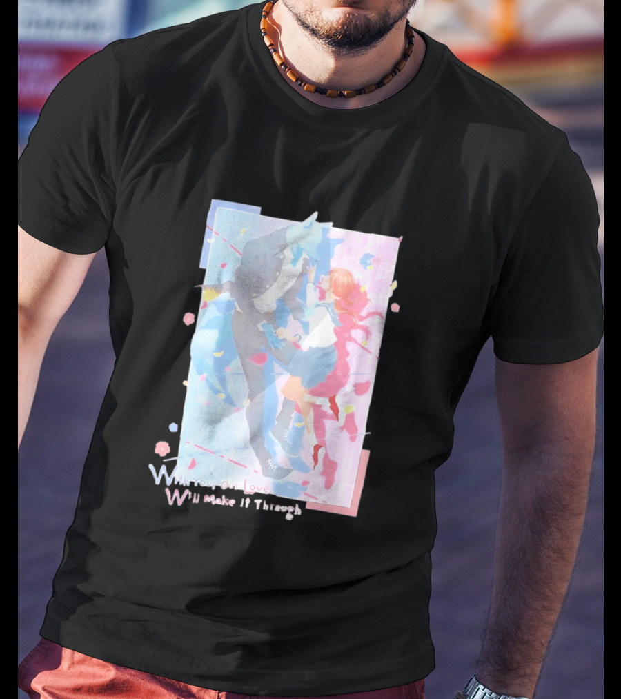 With You Our Love Will Make It Through Anime Couple Romantic T-Shirt