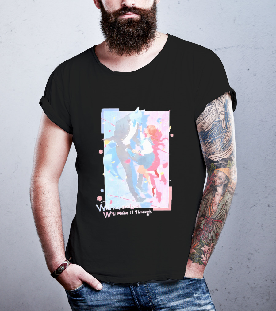 With You Our Love Will Make It Through Anime Couple Romantic T-Shirt