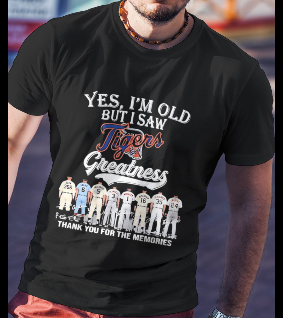 Yes I'm Old But I Saw Tigers Greatness Thank You For The Memories T-Shirt