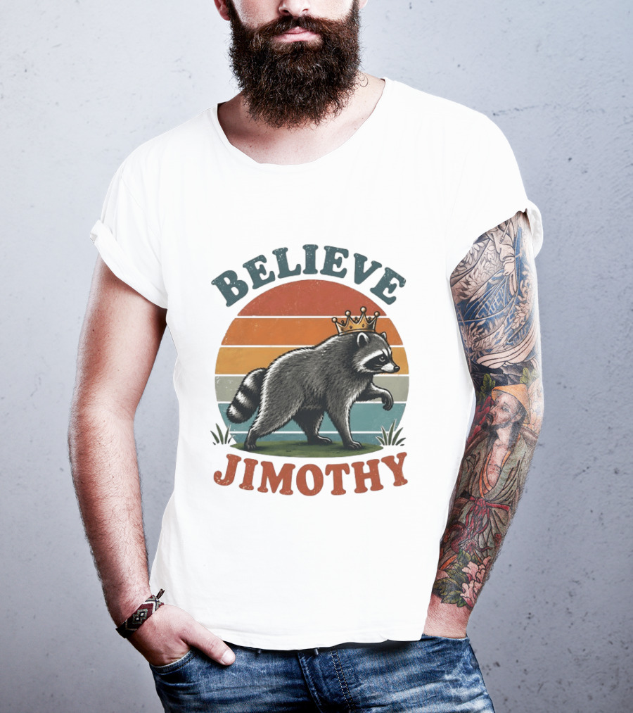 Believe Jimothy Raccoon With Crown T-Shirt