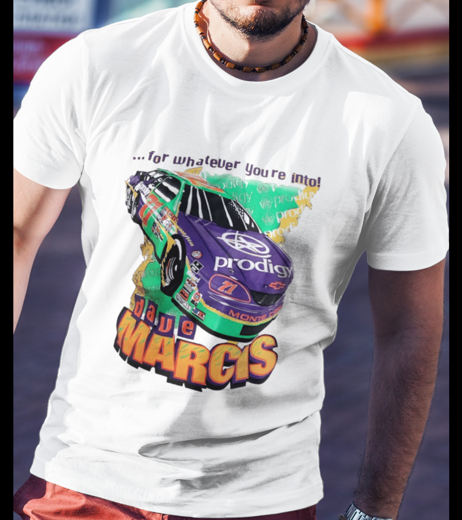 Dave Marcis Prodigy Monte Carlo 71 For Whatever You're Into T-Shirt