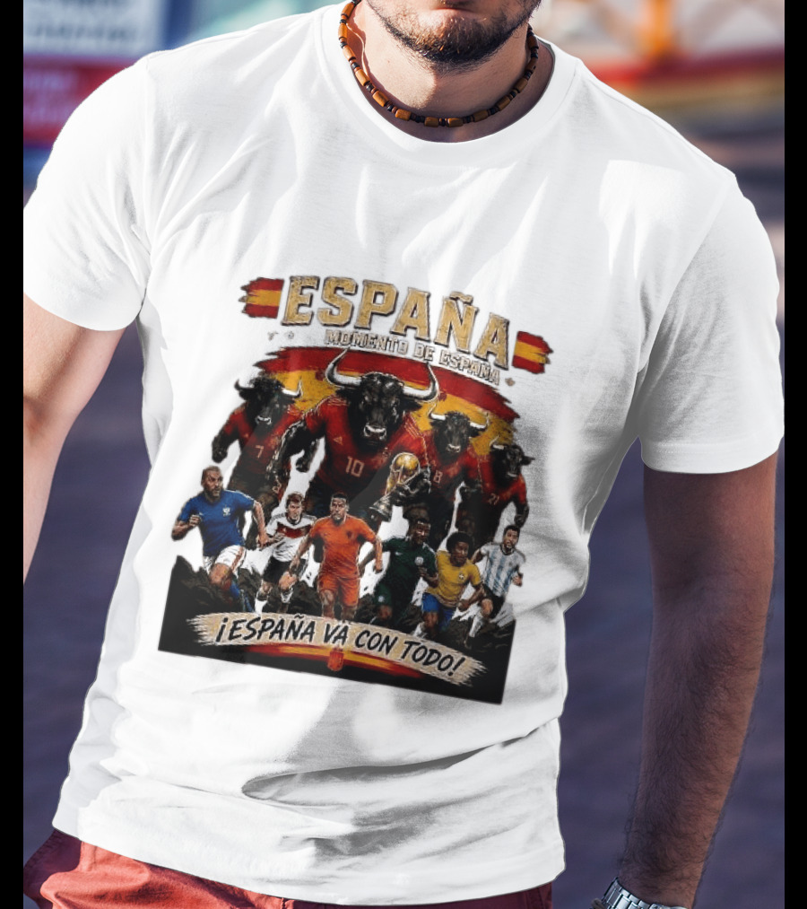España Momento De España ¡España Va Con Todo! 2026 Soccer Bulls And Players T-Shirt