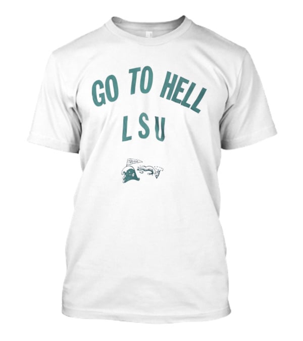 Go To Hell LSU Angry Wave Tulane University Rivalry T-Shirt