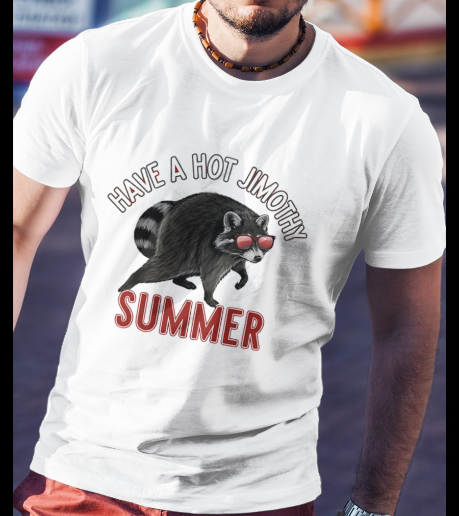 Have A Hot Jimothy Summer Raccoon With Sunglasses T-Shirt