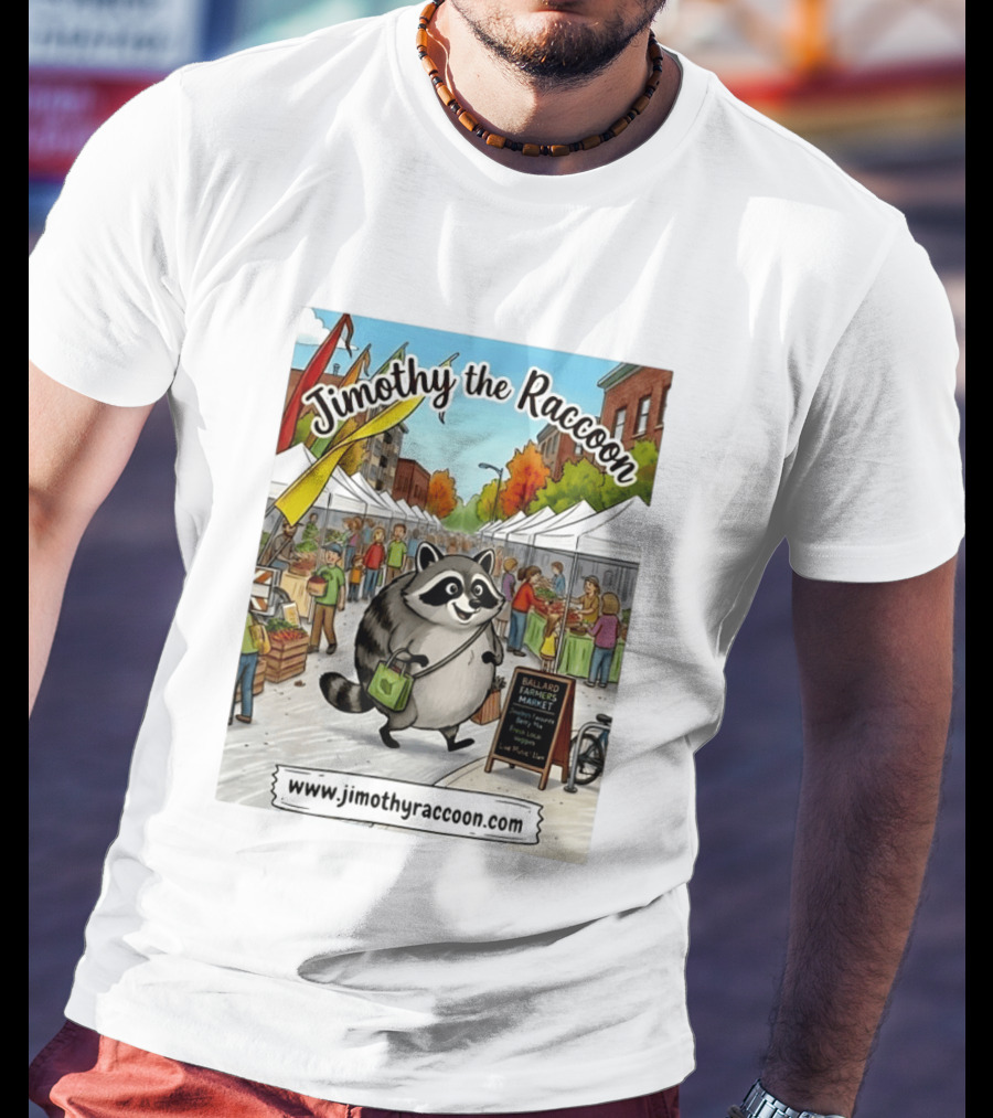 Jimothy The Raccoon Ballard Farmers Market Seattle Www.jimothyraccoon.com T-Shirt