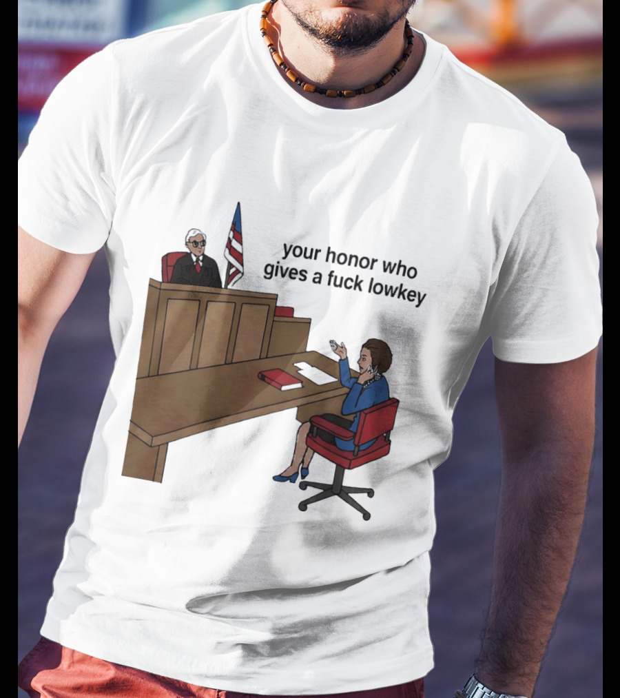 Margaret Thatcher Courtroom Humor Your Honor Who Gives A Fuck Lowkey T-Shirt