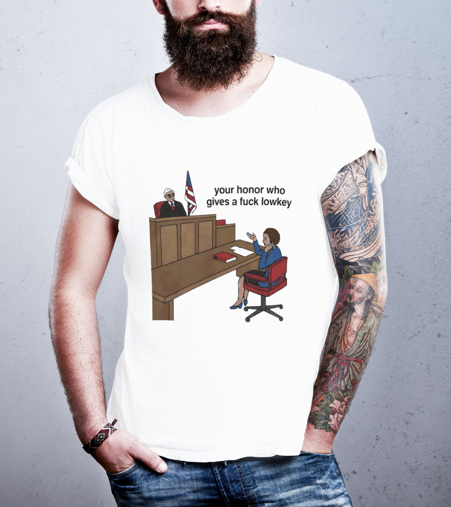 Margaret Thatcher Courtroom Humor Your Honor Who Gives A Fuck Lowkey T-Shirt