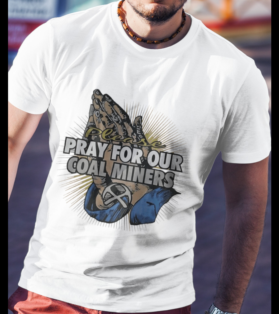 Please Pray For Our Coal Miners Text With Hands T-Shirt