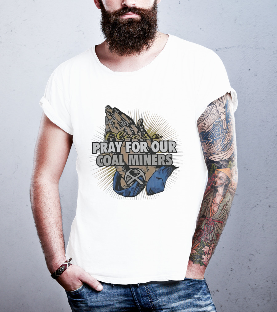 Please Pray For Our Coal Miners Text With Hands T-Shirt