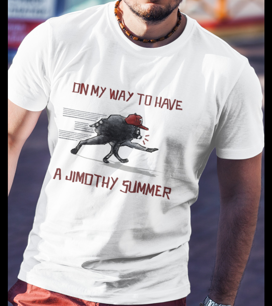 On My Way To Have A Jimothy Summer Raccoon Red Hat T-Shirt
