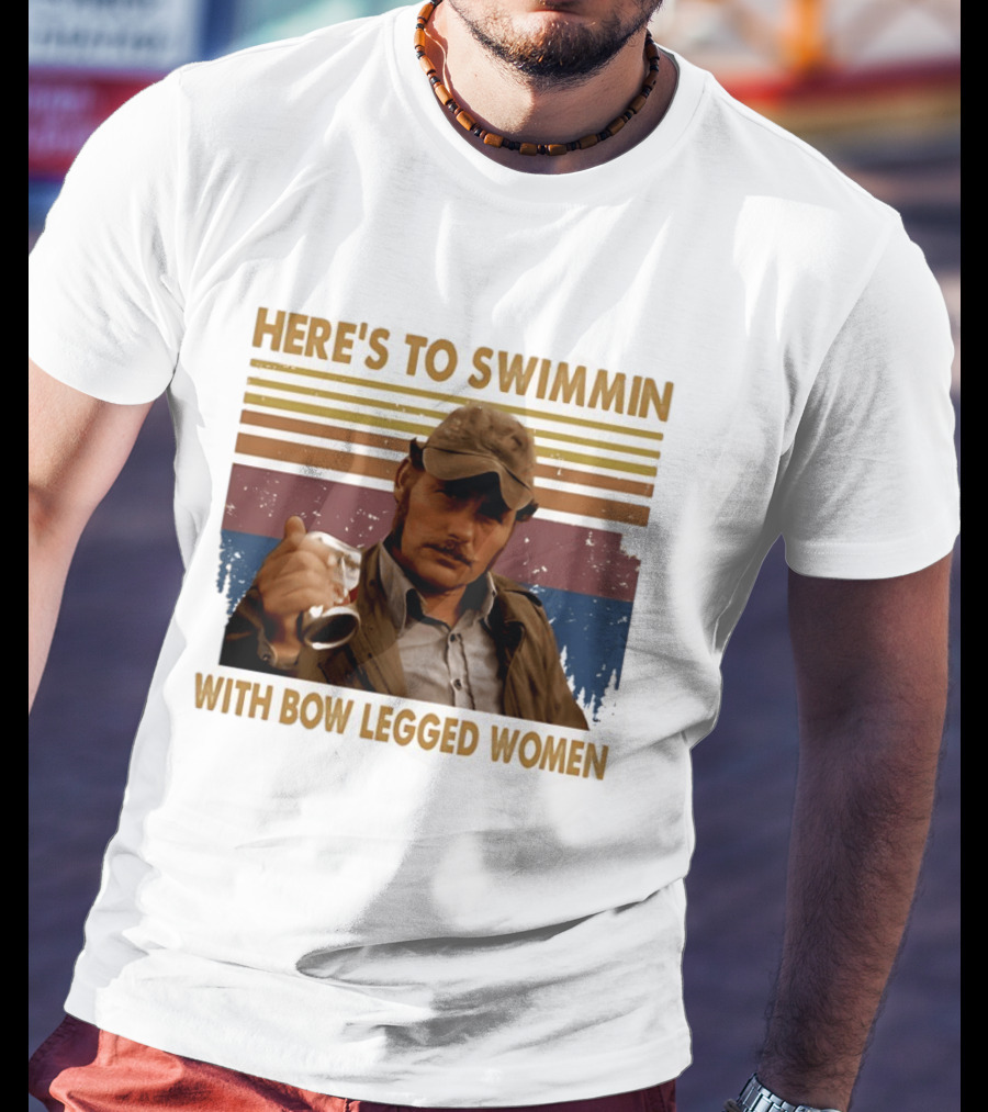 Robert Shaw Here's To Swimmin Jaws Bow Legged Women T-Shirt