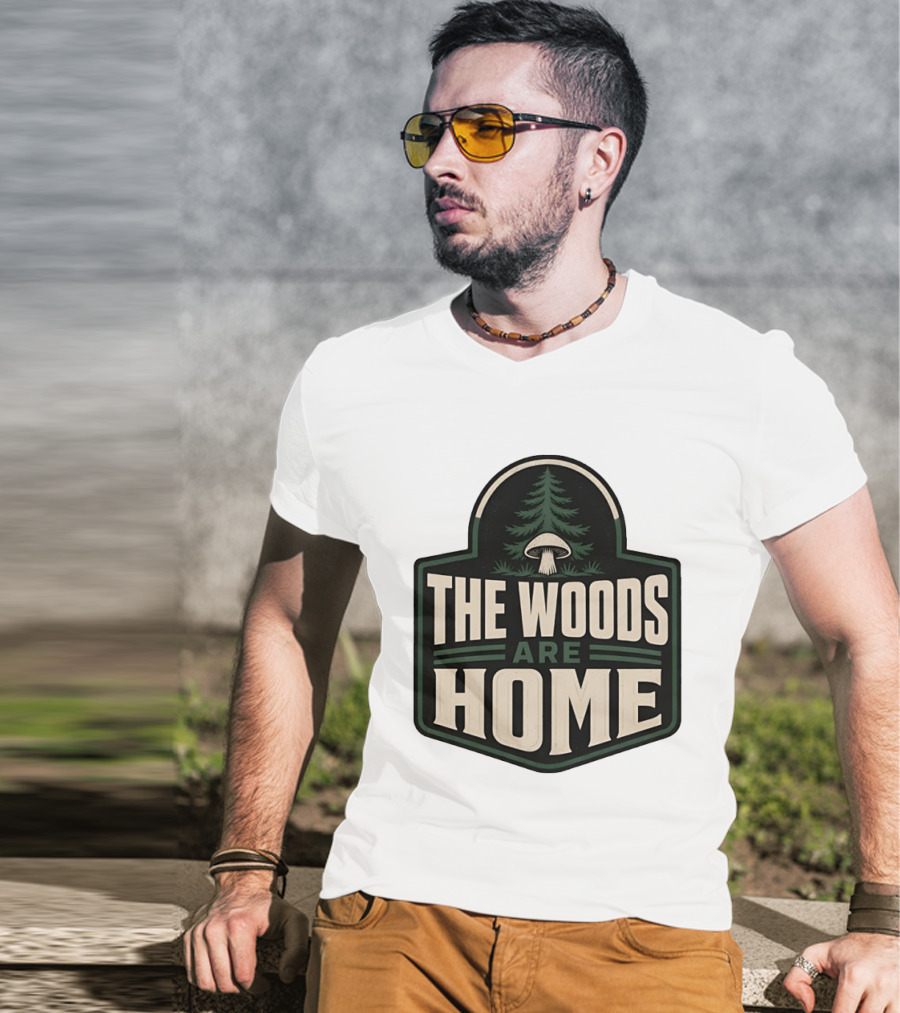 The Woods Are Home Nature Forest Camping Mushroom Pine Tree T-Shirt
