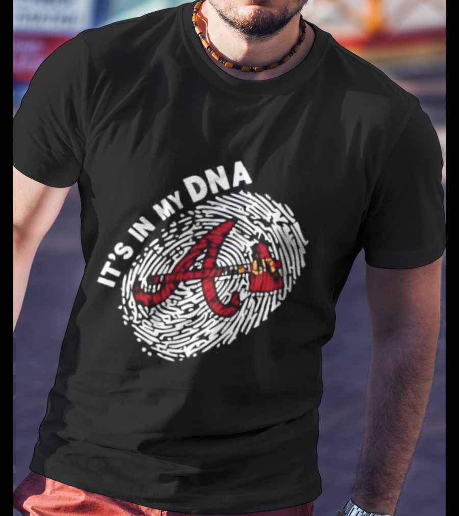 Atlanta Braves A Logo It's In My DNA Baseball Team Fandom T-Shirt