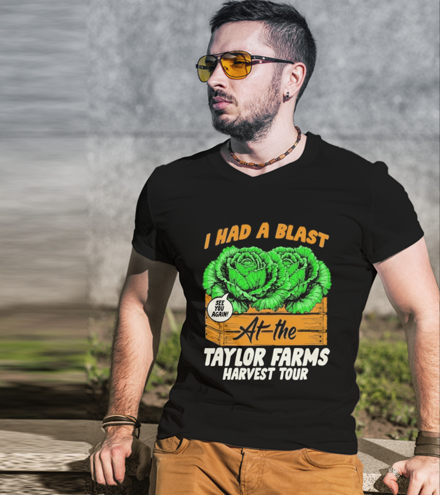 I Had A Blast At The Taylor Farms Harvest Tour See You Again T-Shirt