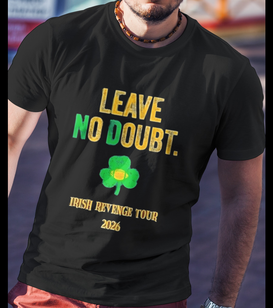 Notre Dame Irish Leave No Doubt 2026 Revenge Tour Football T-Shirt