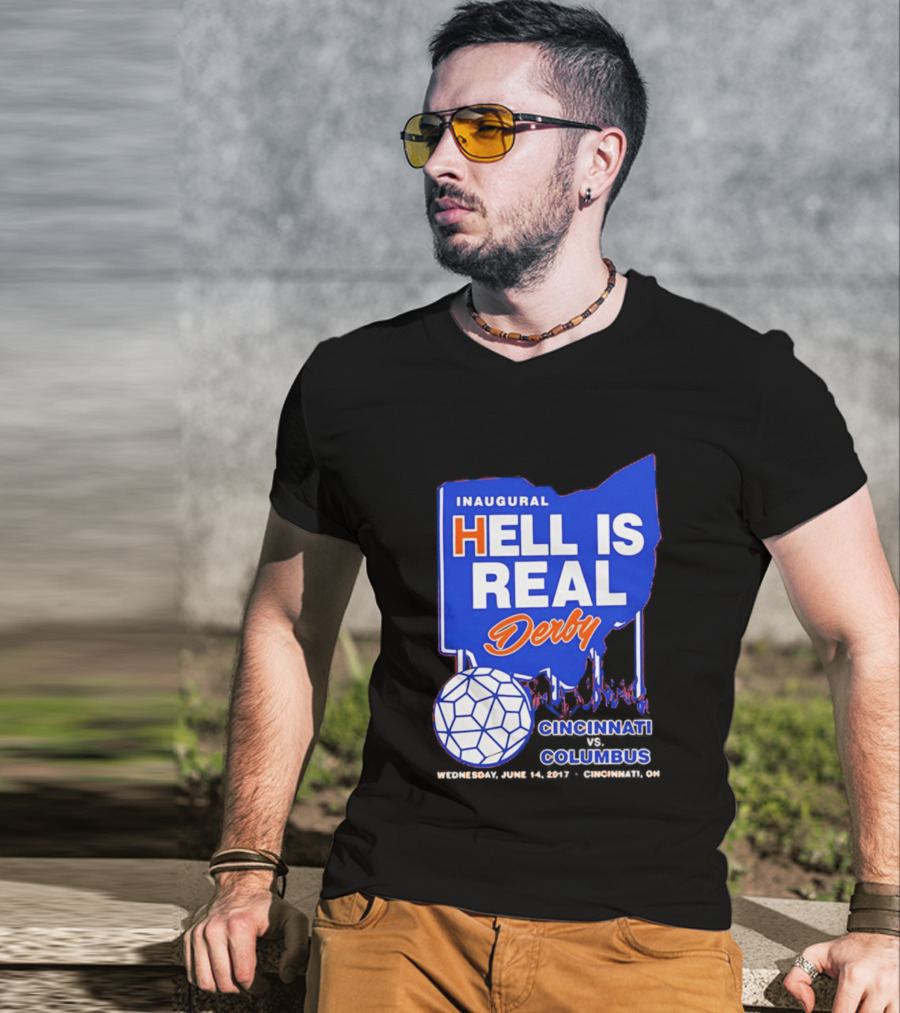Inaugural Hell Is Real Derby Cincinnati Columbus June 14 2017 Soccer Rivalry T-Shirt