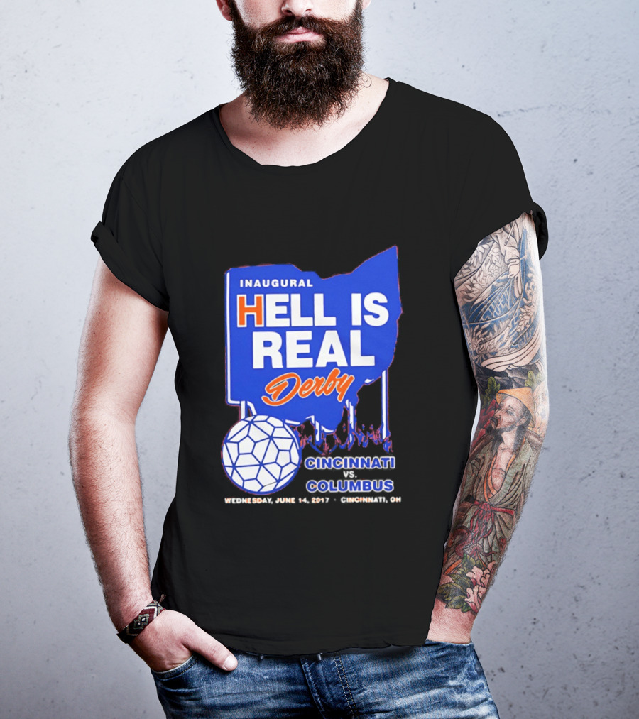 Inaugural Hell Is Real Derby Cincinnati Columbus June 14 2017 Soccer Rivalry T-Shirt