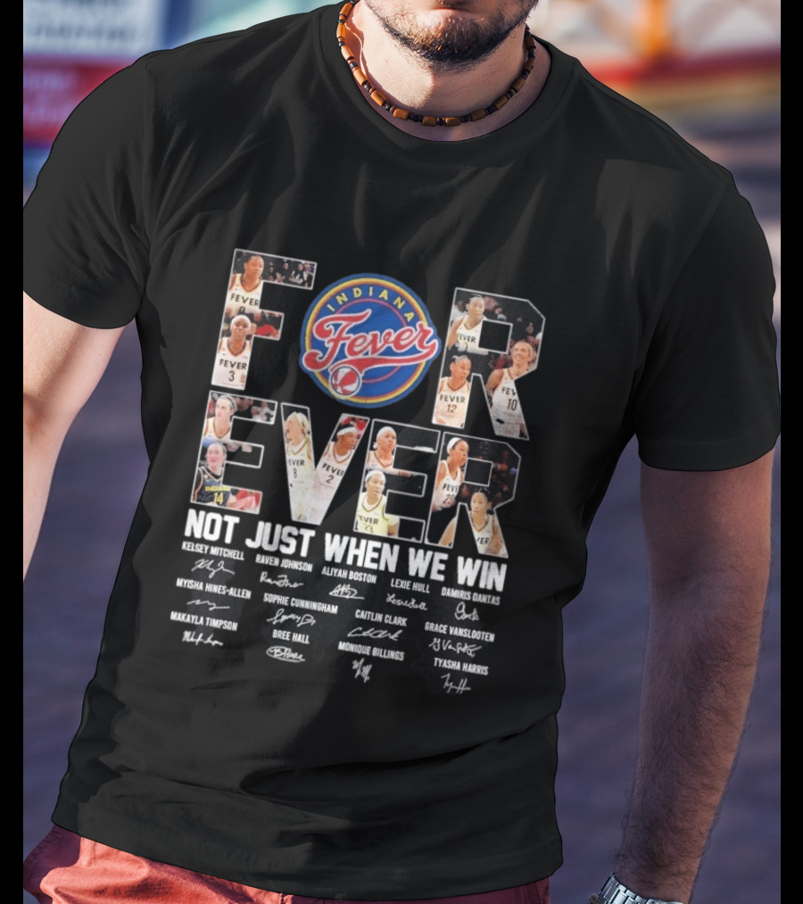 Indiana Fever Forever Not Just When We Win Kelsey Mitchell Aliyah Boston Lexie Hull Caitlin Clark T-Shirt