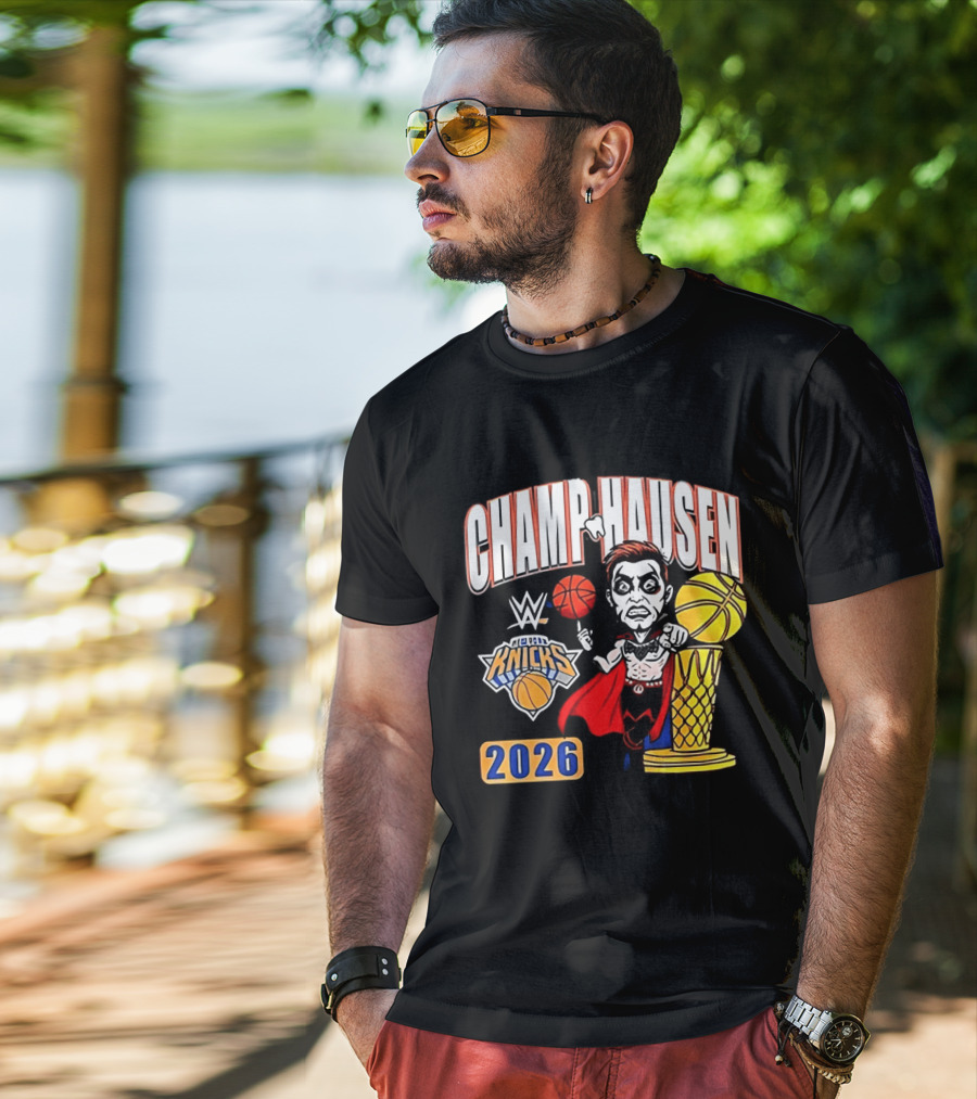 CHAMPHAUSEN WWE Knicks Basketball 2026 T-Shirt