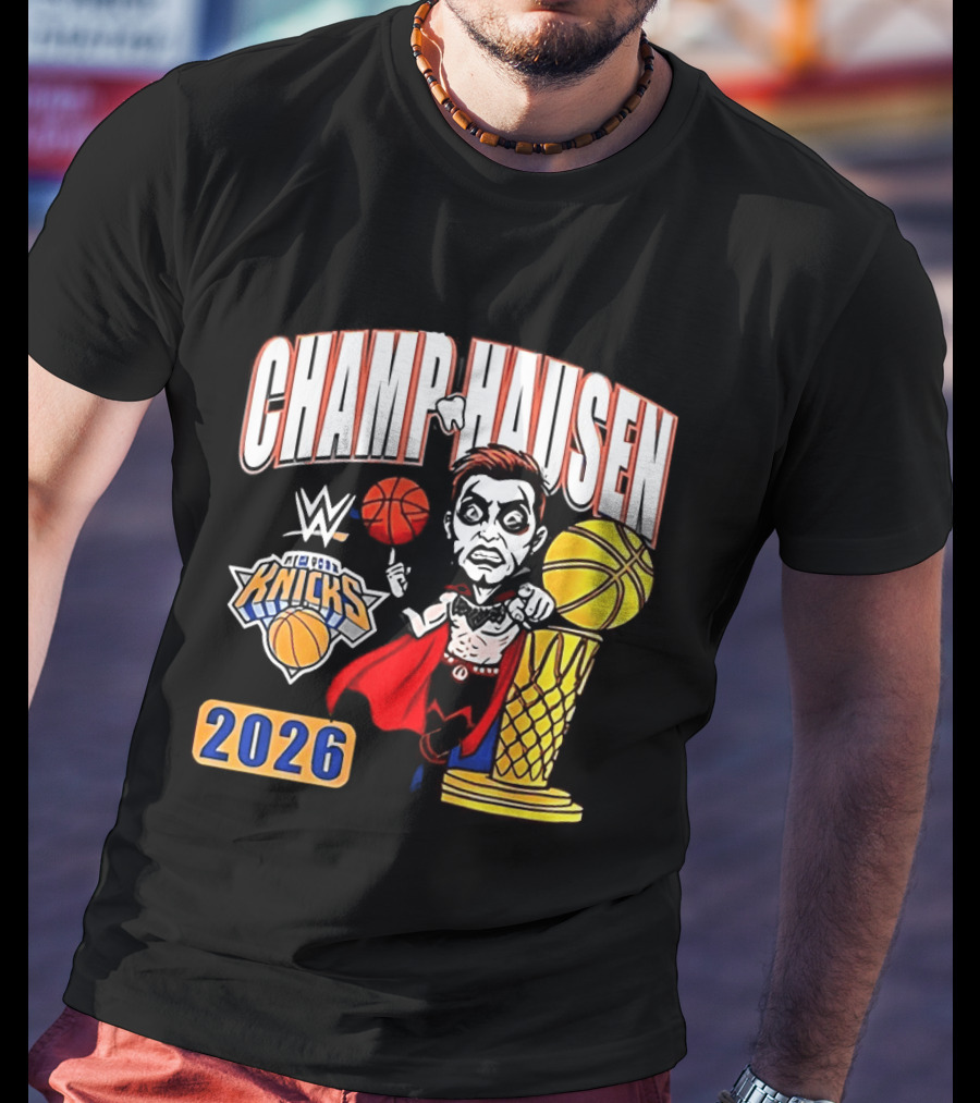CHAMPHAUSEN WWE Knicks Basketball 2026 T-Shirt