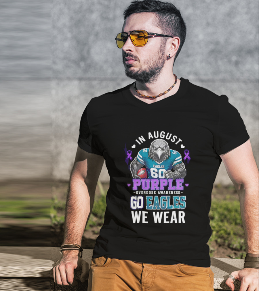 Philadelphia Eagles Go Eagles We Wear Purple Overdose Awareness In August T-Shirt