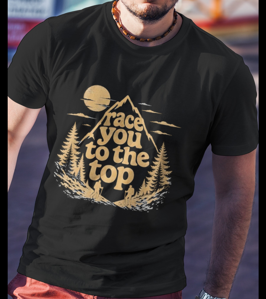 Race You To The Top Mountain Hiking Adventure T-Shirt