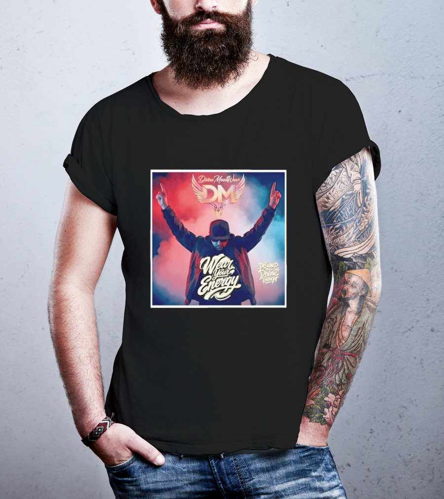 Divine Moodwear DM Wear Your Energy Designed By Divine Thought T-Shirt